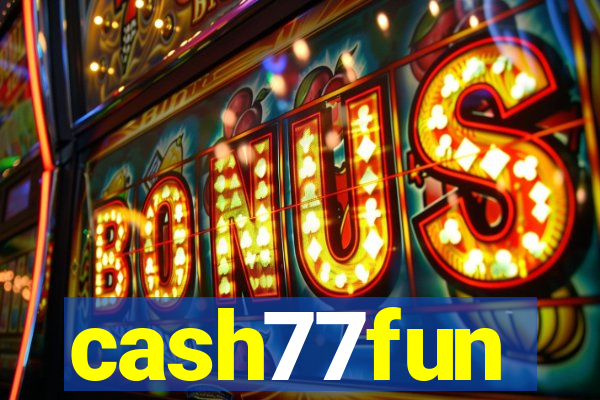 cash77fun