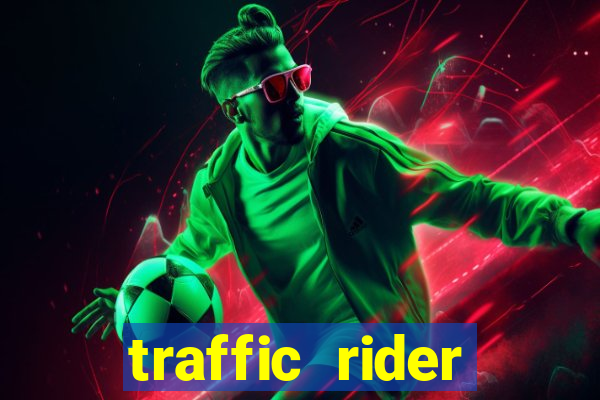 traffic rider dinheiro infinito