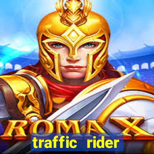 traffic rider dinheiro infinito