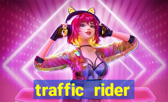 traffic rider dinheiro infinito