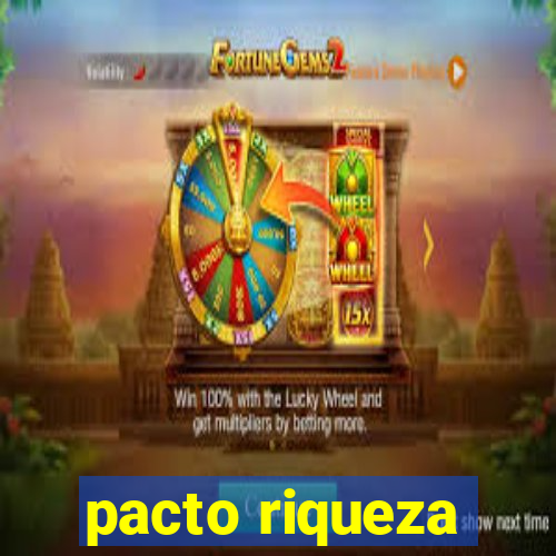 pacto riqueza