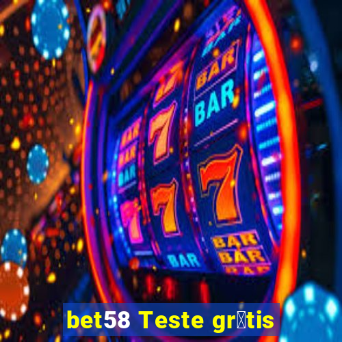 bet58 Teste gr谩tis