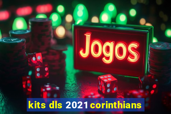 kits dls 2021 corinthians