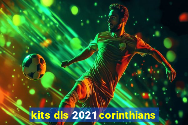 kits dls 2021 corinthians