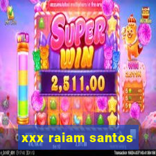 xxx raiam santos