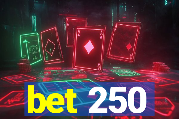 bet 250