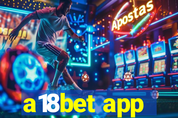 a18bet app