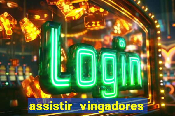 assistir vingadores ultimato completo dublado gratis