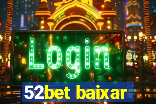 52bet baixar