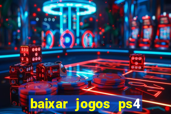 baixar jogos ps4 pkg pt br