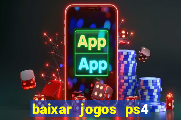 baixar jogos ps4 pkg pt br