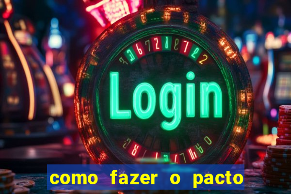 como fazer o pacto da riqueza