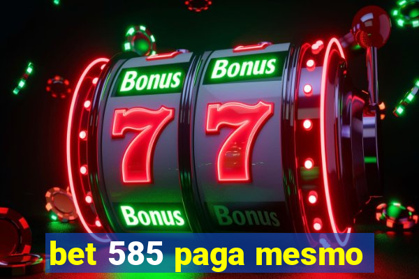 bet 585 paga mesmo