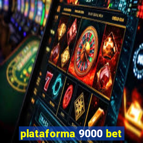 plataforma 9000 bet