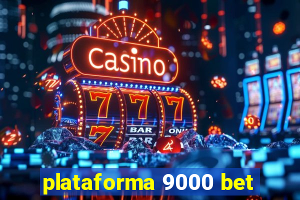 plataforma 9000 bet