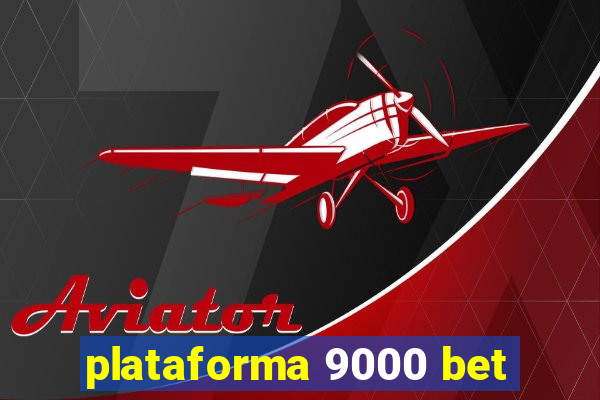 plataforma 9000 bet