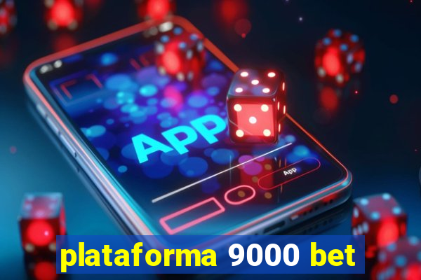 plataforma 9000 bet