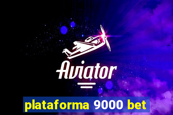 plataforma 9000 bet