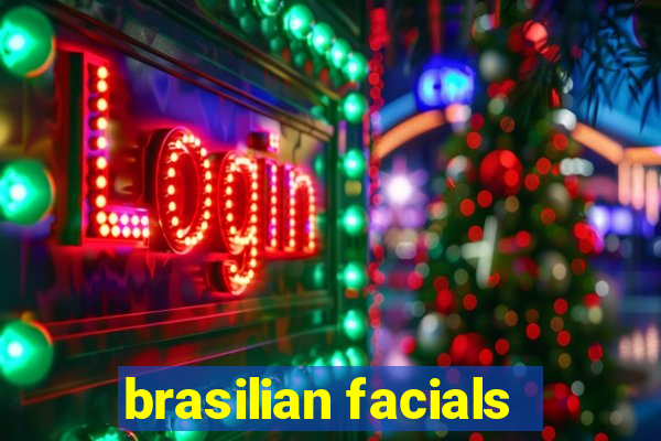 brasilian facials