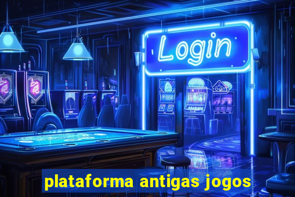 plataforma antigas jogos