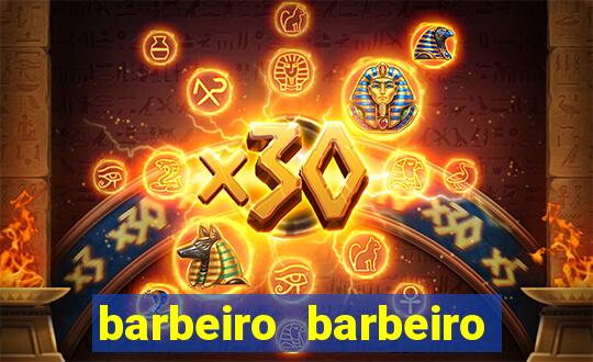 barbeiro barbeiro barbeiro bicho significado espiritual