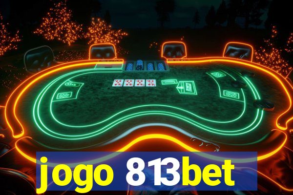 jogo 813bet