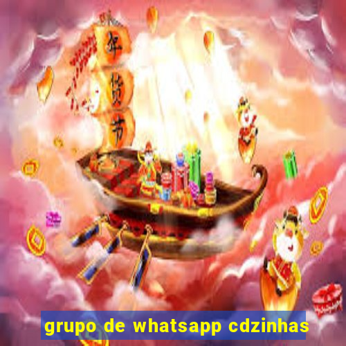 grupo de whatsapp cdzinhas