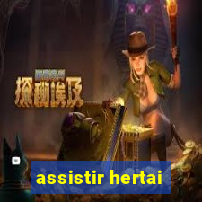 assistir hertai