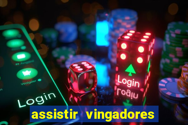 assistir vingadores ultimato filme completo dublado