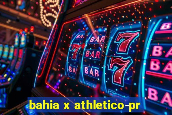 bahia x athletico-pr