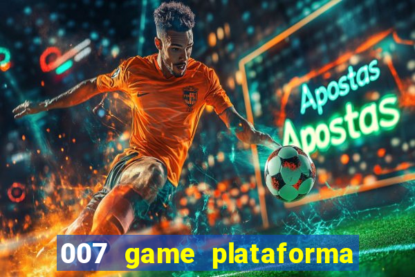 007 game plataforma de jogos