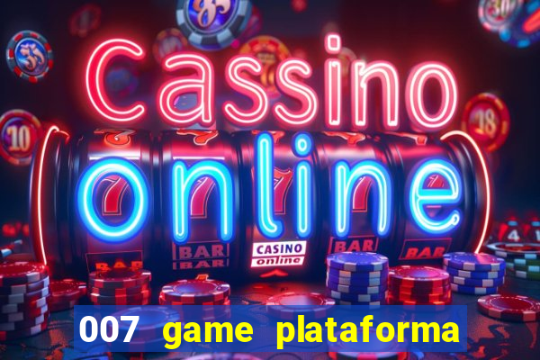 007 game plataforma de jogos