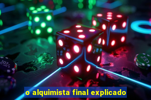 o alquimista final explicado