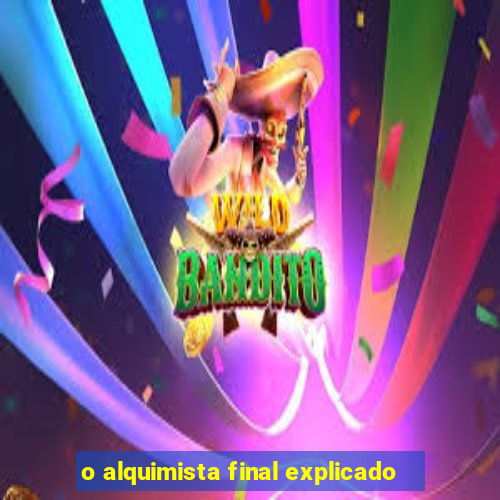 o alquimista final explicado