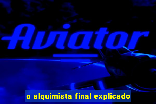 o alquimista final explicado