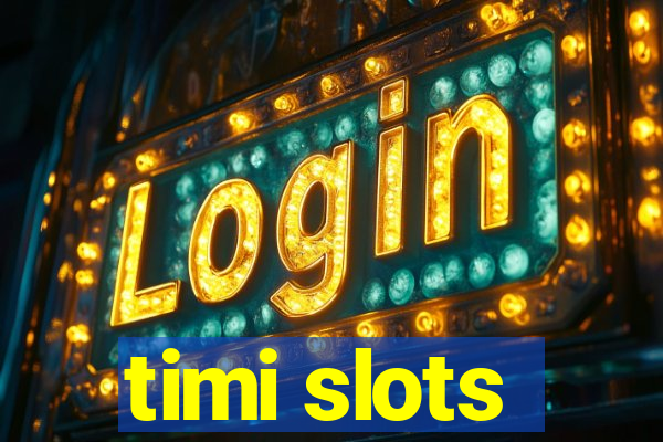 timi slots