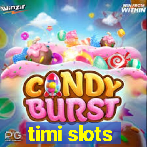 timi slots