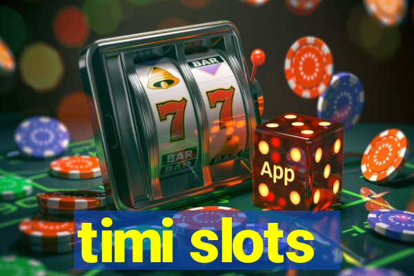 timi slots