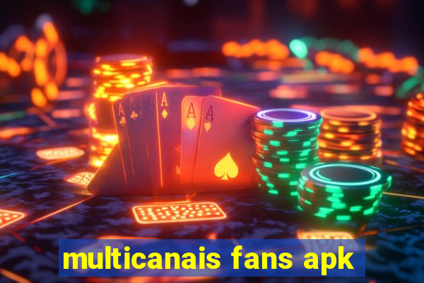 multicanais fans apk