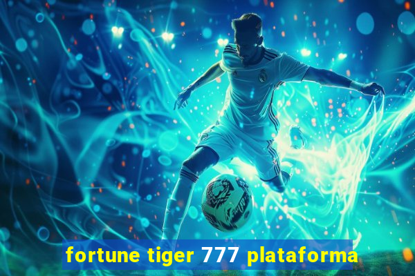 fortune tiger 777 plataforma