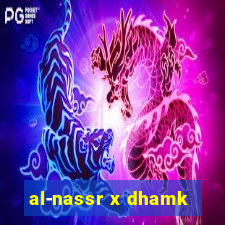 al-nassr x dhamk