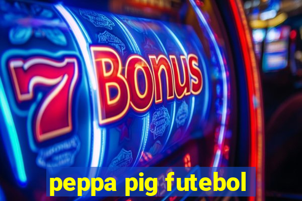 peppa pig futebol