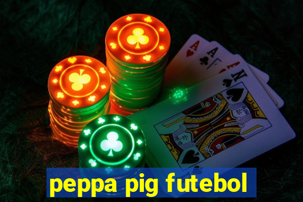 peppa pig futebol