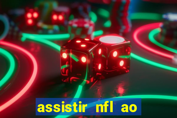 assistir nfl ao vivo gratis