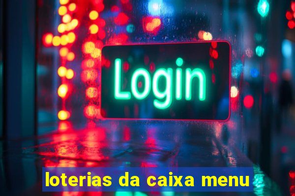 loterias da caixa menu