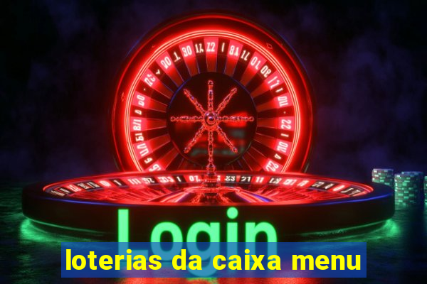 loterias da caixa menu