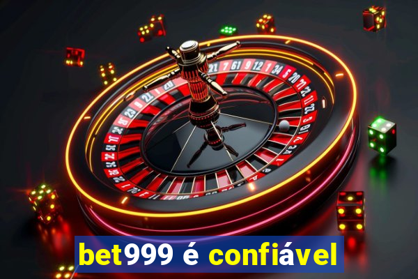 bet999 é confiável