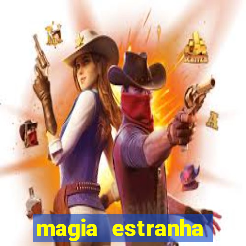 magia estranha filme completo dublado