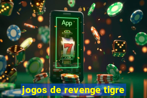 jogos de revenge tigre