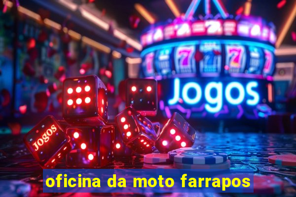 oficina da moto farrapos